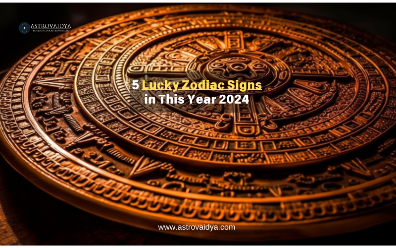5 Lucky Zodiac Signs in This Year 2024 | Astrovaidya