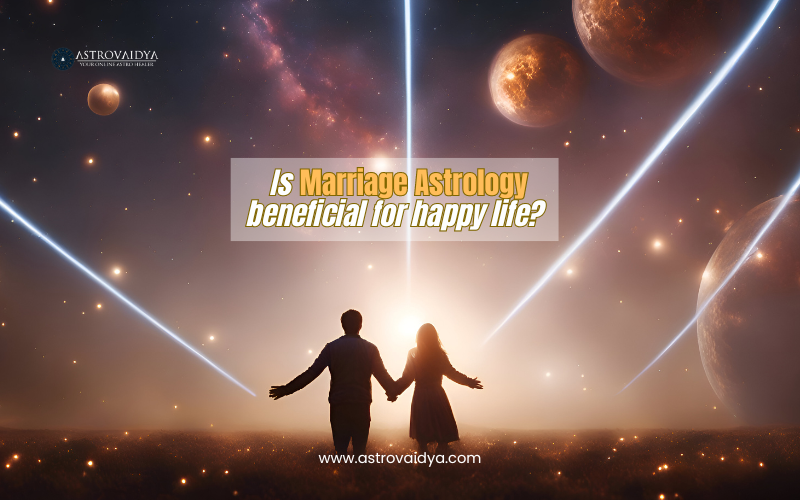 Is marriage astrology beneficial for happy life?