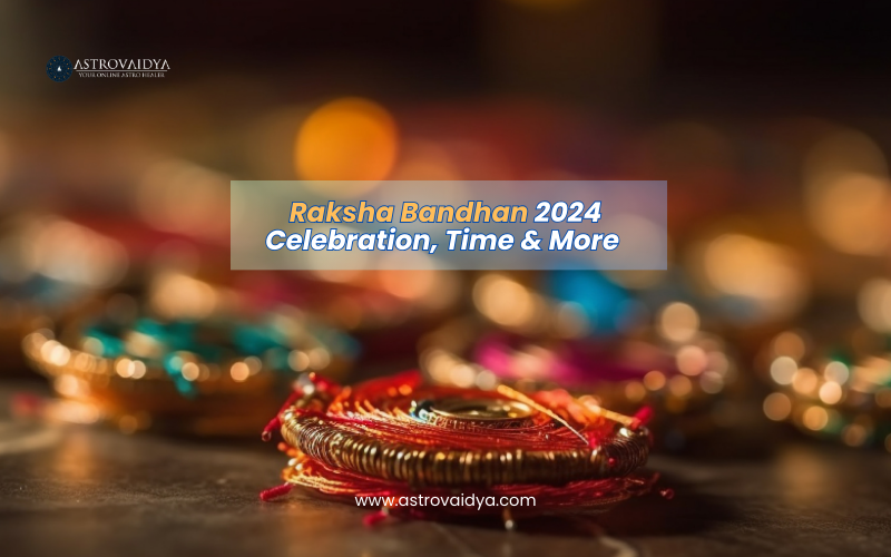 Raksha Bandhan 2024 Celebration, Time & More