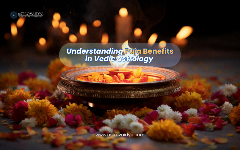 Understanding Puja Benefits in Vedic astrology| Astrovaidya