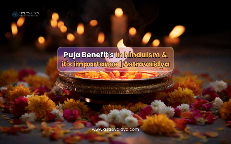 Puja Benefit's in hinduism & it's importance | Astrovaidya