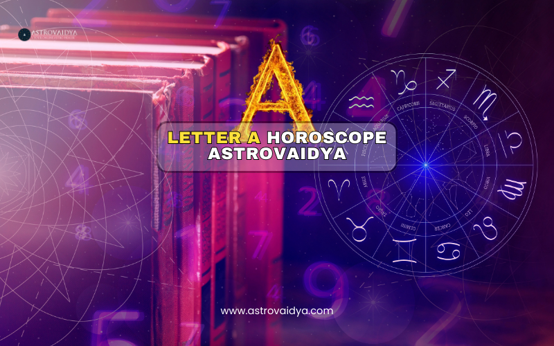 A Letter Horoscope | Astrovaidya