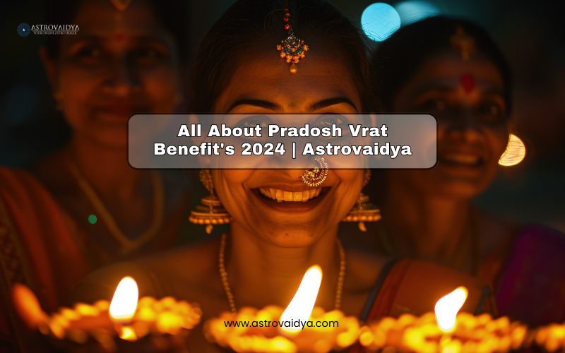 All About Pradosh Vrat Benefit's 2024 | Astrovaidya
